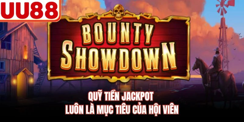 Quỹ tiền jackpot luôn là mục tiêu của hội viên 
